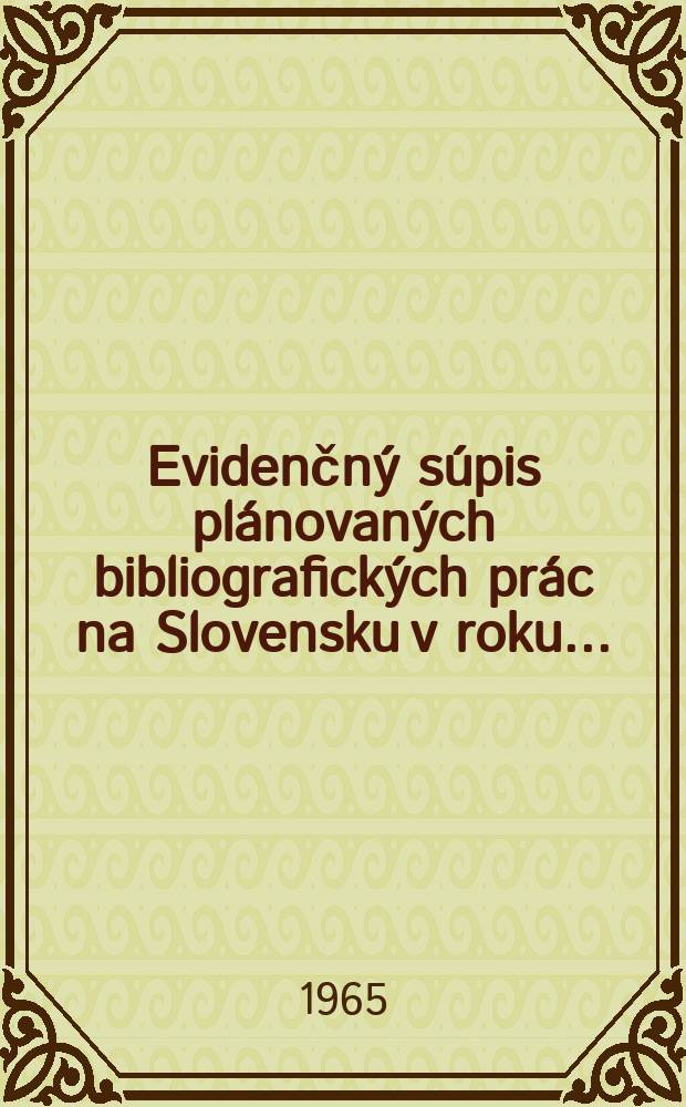 Evidenčný súpis plánovaných bibliografických prác na Slovensku v roku ...