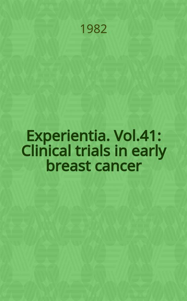 Experientia. Vol.41 : Clinical trials in early breast cancer
