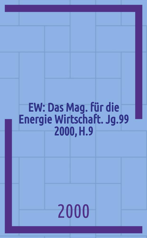 EW : Das Mag. für die Energie Wirtschaft. Jg.99 2000, H.9