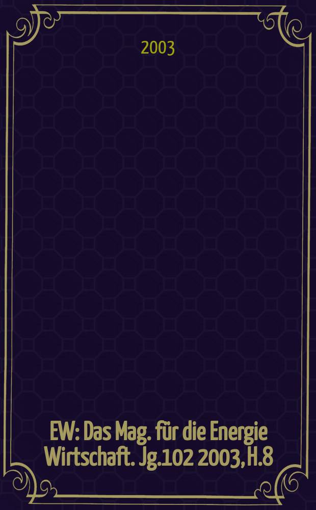 EW : Das Mag. für die Energie Wirtschaft. Jg.102 2003, H.8