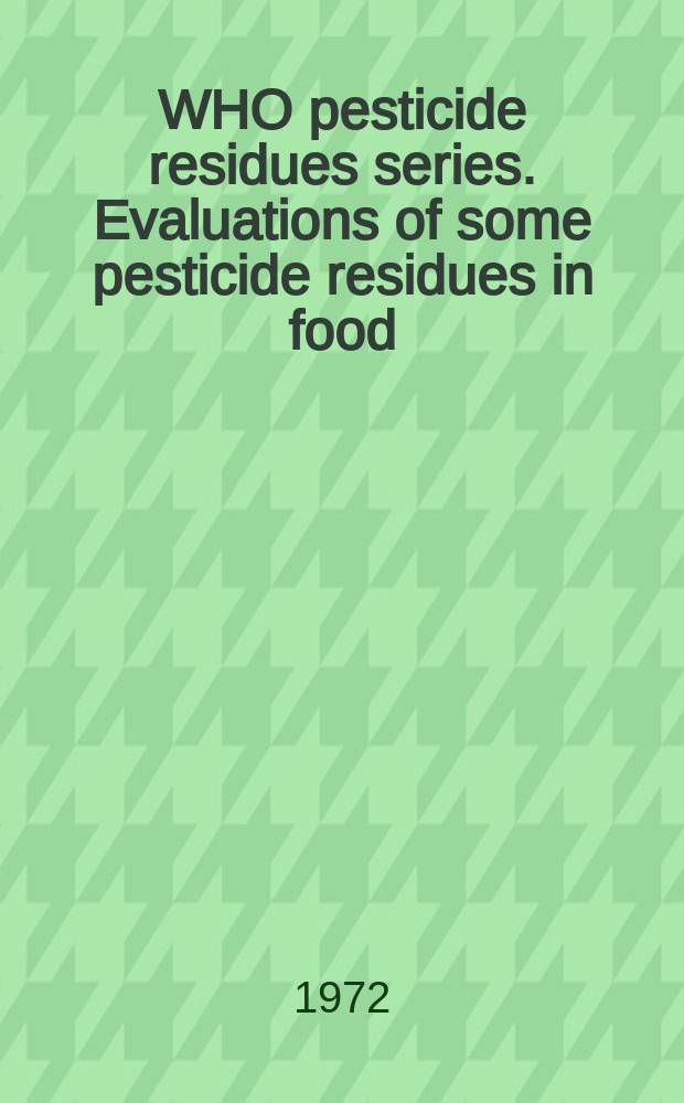 WHO pesticide residues series. Evaluations of some pesticide residues in food