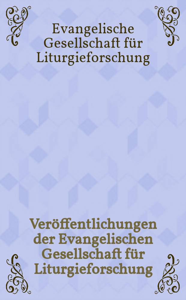 Veröffentlichungen der Evangelischen Gesellschaft für Liturgieforschung