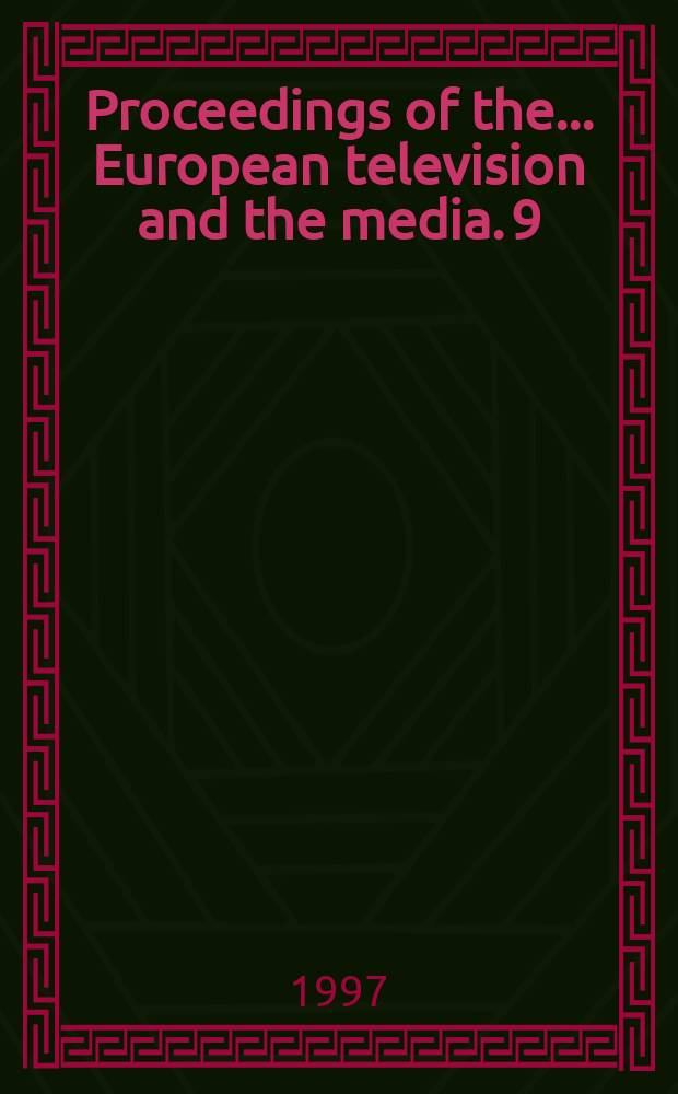 Proceedings of the ... European television and the media. 9 : 1997: New media strategies: convergence or competition?