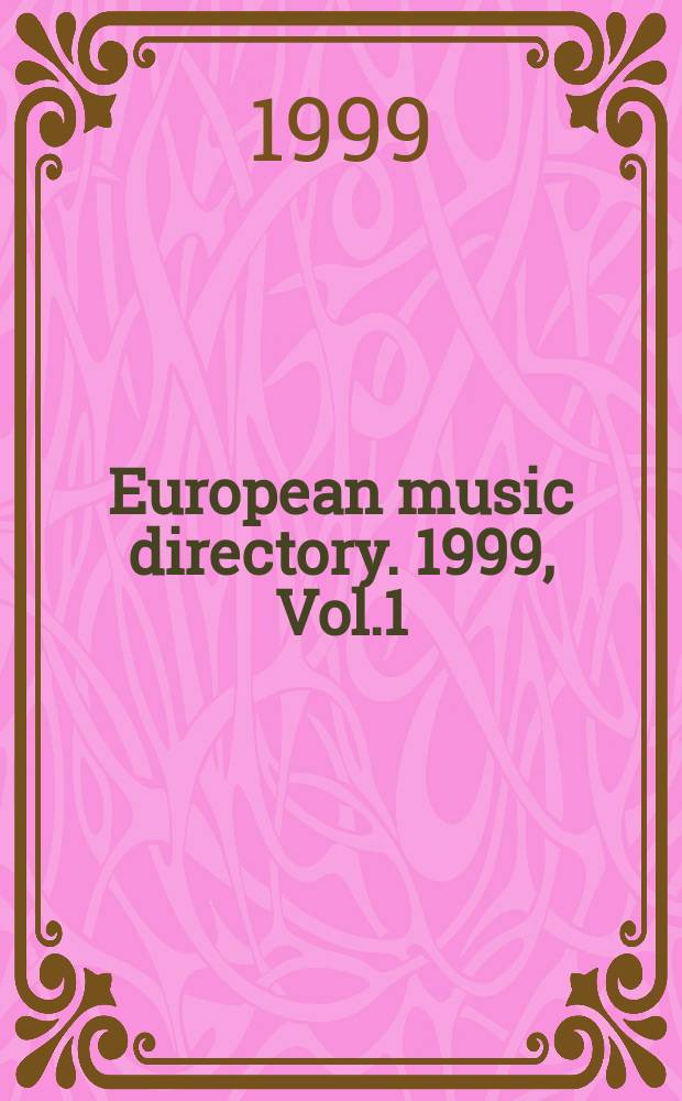 European music directory. 1999, Vol.1 : (Orchestras, competitions a. prizes, festivals, agencies, radio a. television, associations a. foundations, teaching a. instruction, documentation a. research)