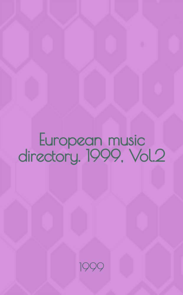 European music directory. 1999, Vol.2 : (Music industry, trade, studios a. record companies, music, publishers, indexes)