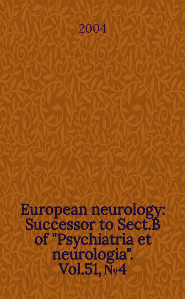 European neurology : Successor to Sect.B of "Psychiatria et neurologia". Vol.51, №4