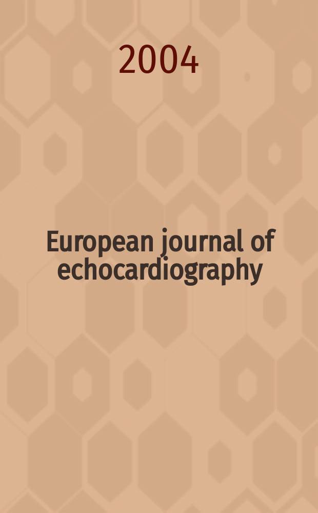 European journal of echocardiography : The j. of the Working group on echocardiography of the Europ. soc. cardiology. Vol.5, №3