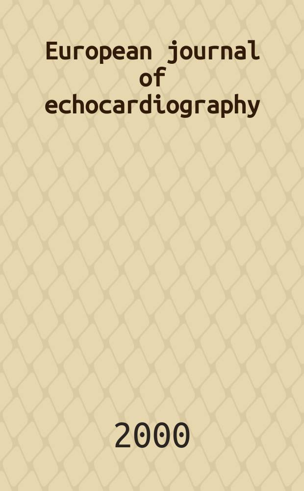 European journal of echocardiography : The j. of the Working group on echocardiography of the Europ. soc. cardiology