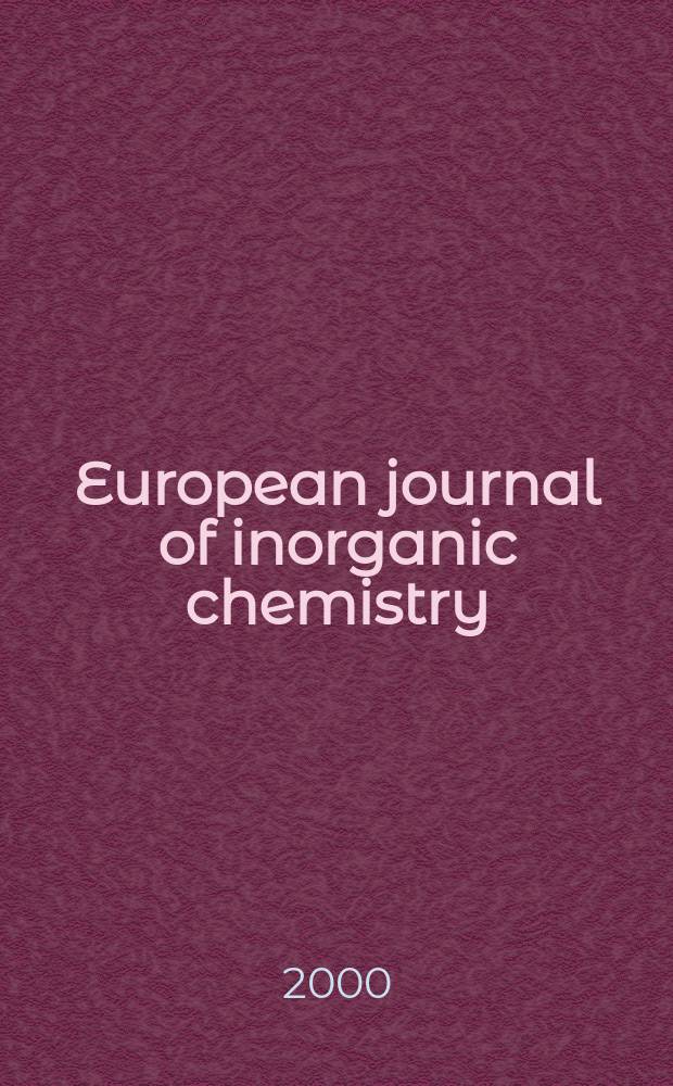 European journal of inorganic chemistry : Ind. organometallic chemistry. 2000, №5