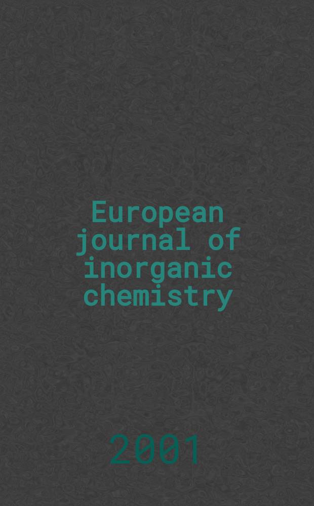 European journal of inorganic chemistry : Ind. organometallic chemistry. 2001, №1