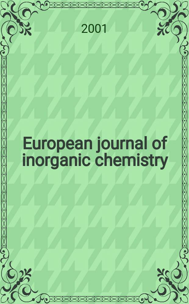European journal of inorganic chemistry : Ind. organometallic chemistry. 2001, №6