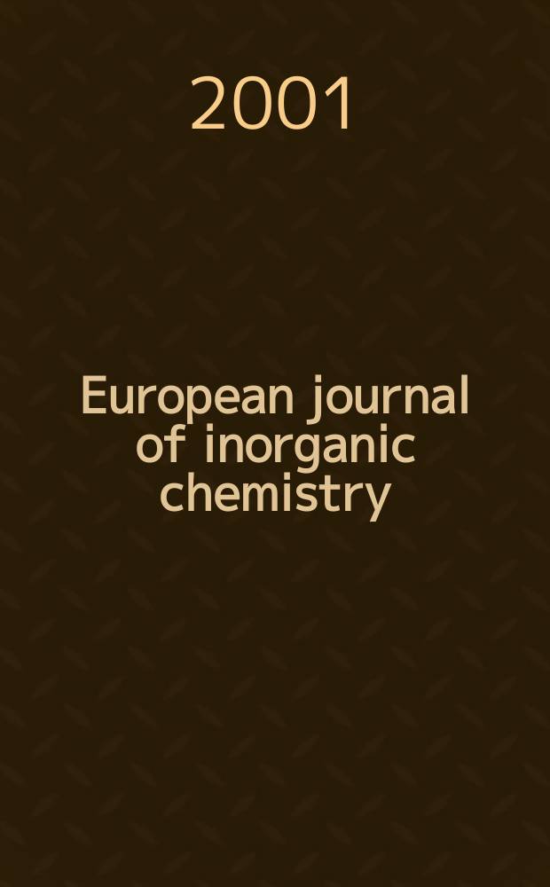 European journal of inorganic chemistry : Ind. organometallic chemistry. 2001, №10