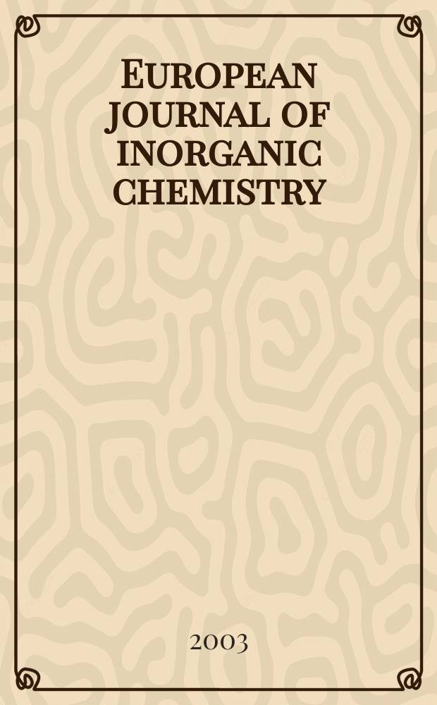 European journal of inorganic chemistry : Ind. organometallic chemistry. 2003, №20