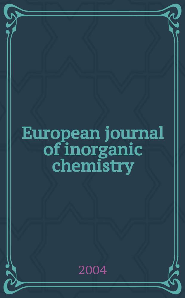 European journal of inorganic chemistry : Ind. organometallic chemistry. 2004, №22
