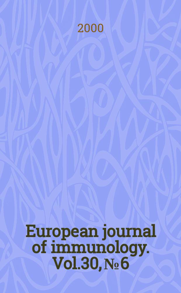 European journal of immunology. Vol.30, №6