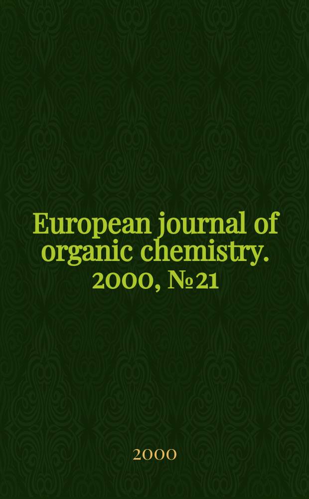 European journal of organic chemistry. 2000, №21