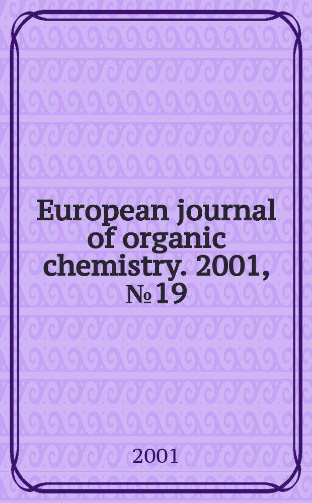 European journal of organic chemistry. 2001, №19
