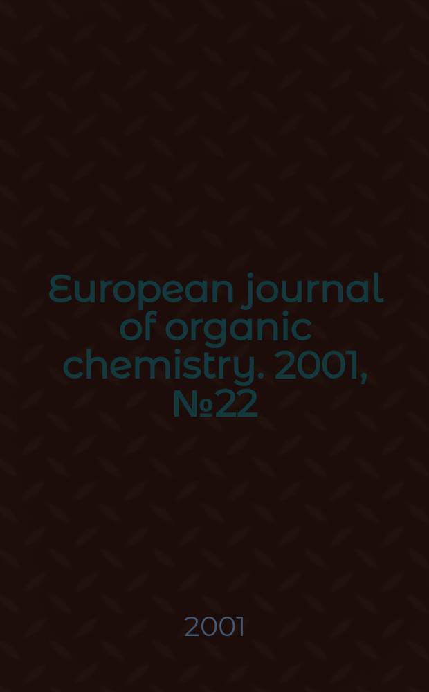 European journal of organic chemistry. 2001, №22