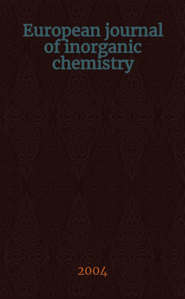 European journal of inorganic chemistry : Ind. organometallic chemistry. 2004, №1