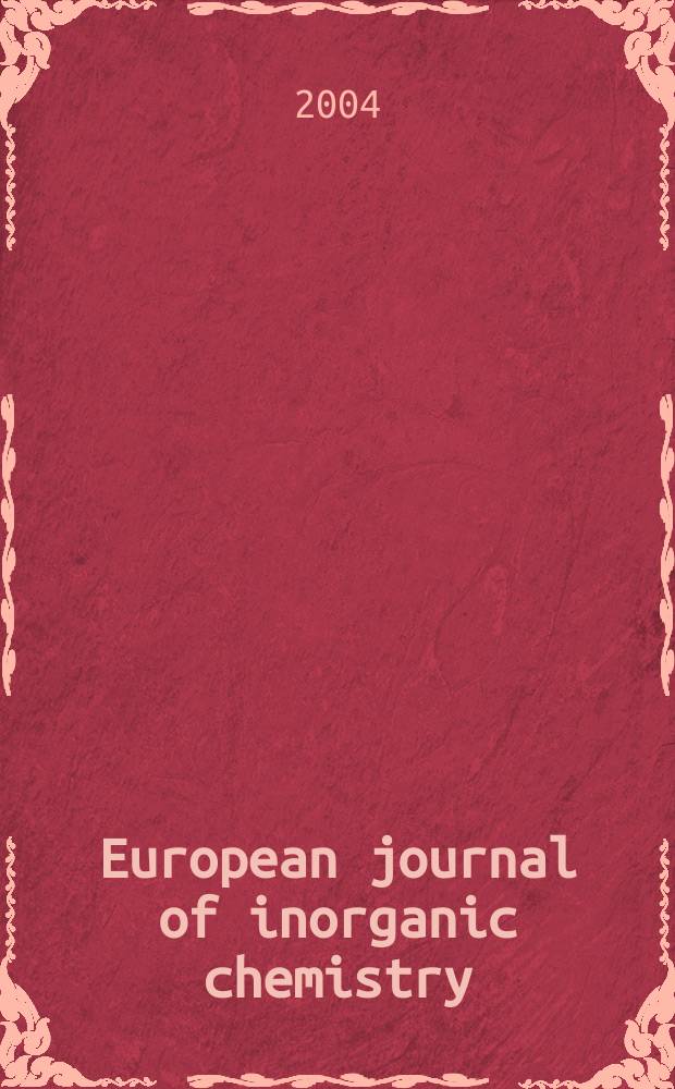 European journal of inorganic chemistry : Ind. organometallic chemistry. 2004, №2