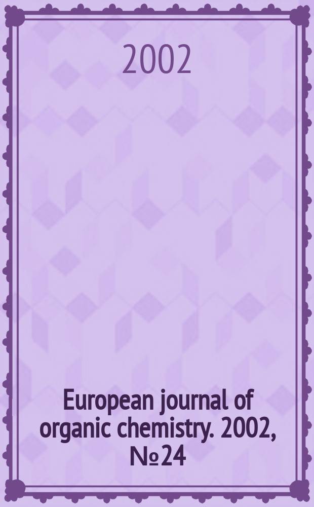 European journal of organic chemistry. 2002, №24