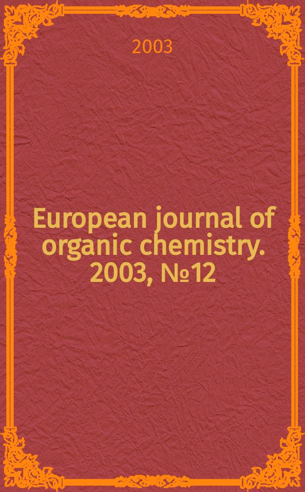 European journal of organic chemistry. 2003, №12