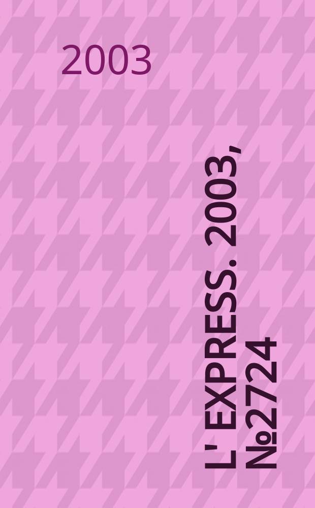 L' Express. 2003, №2724