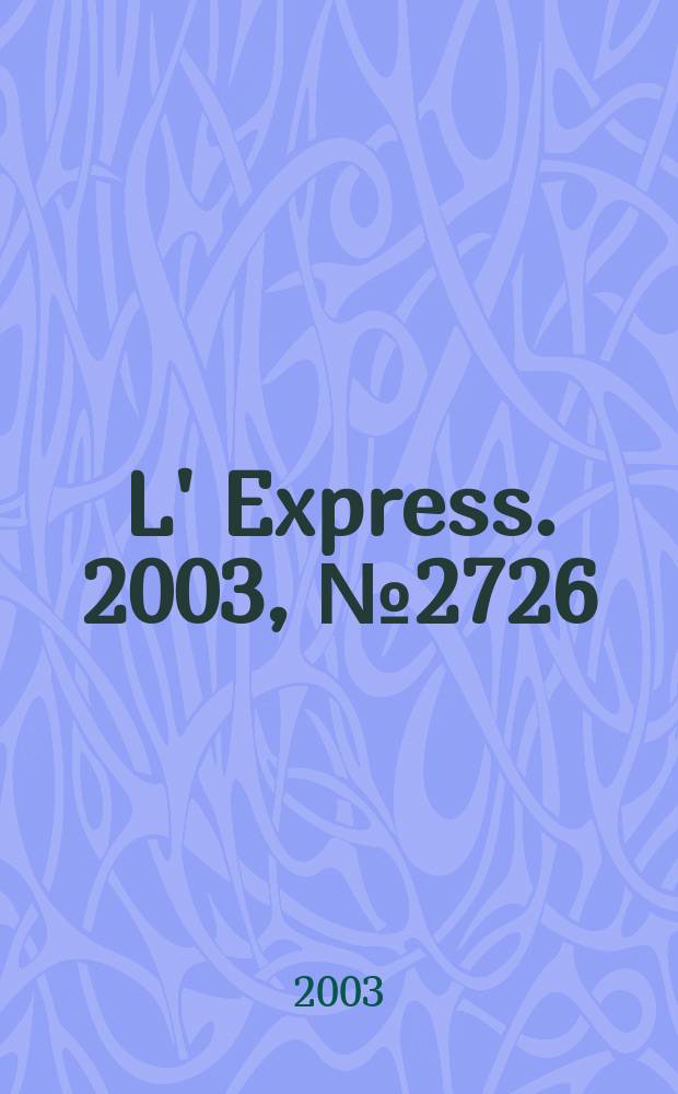 L' Express. 2003, №2726