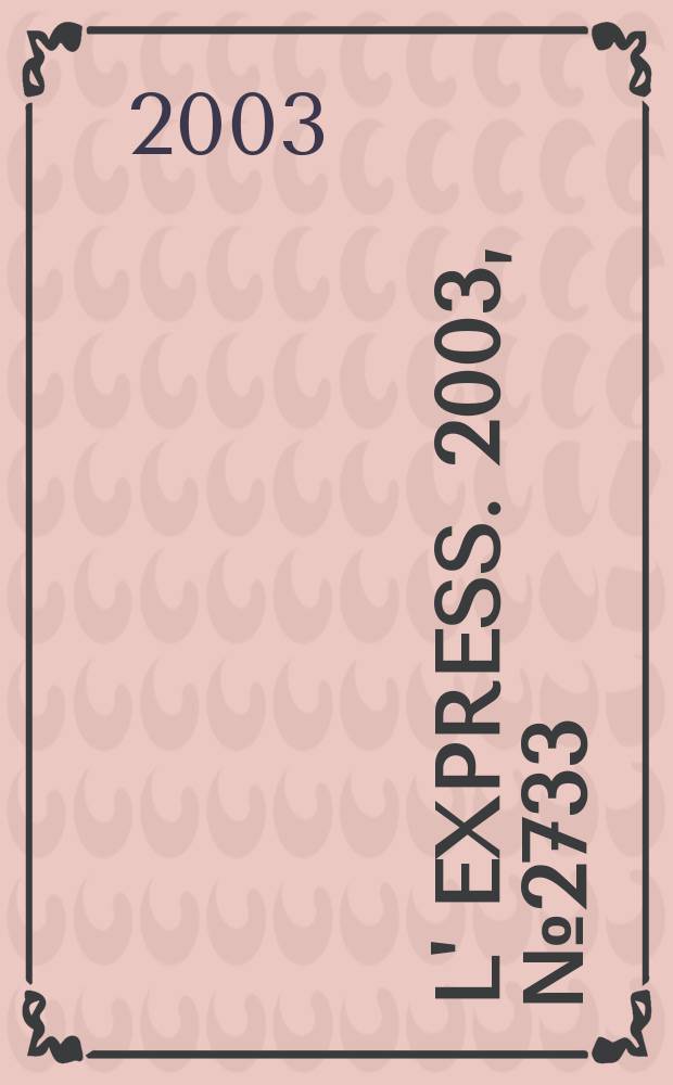 L' Express. 2003, №2733