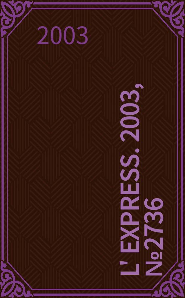 L' Express. 2003, №2736