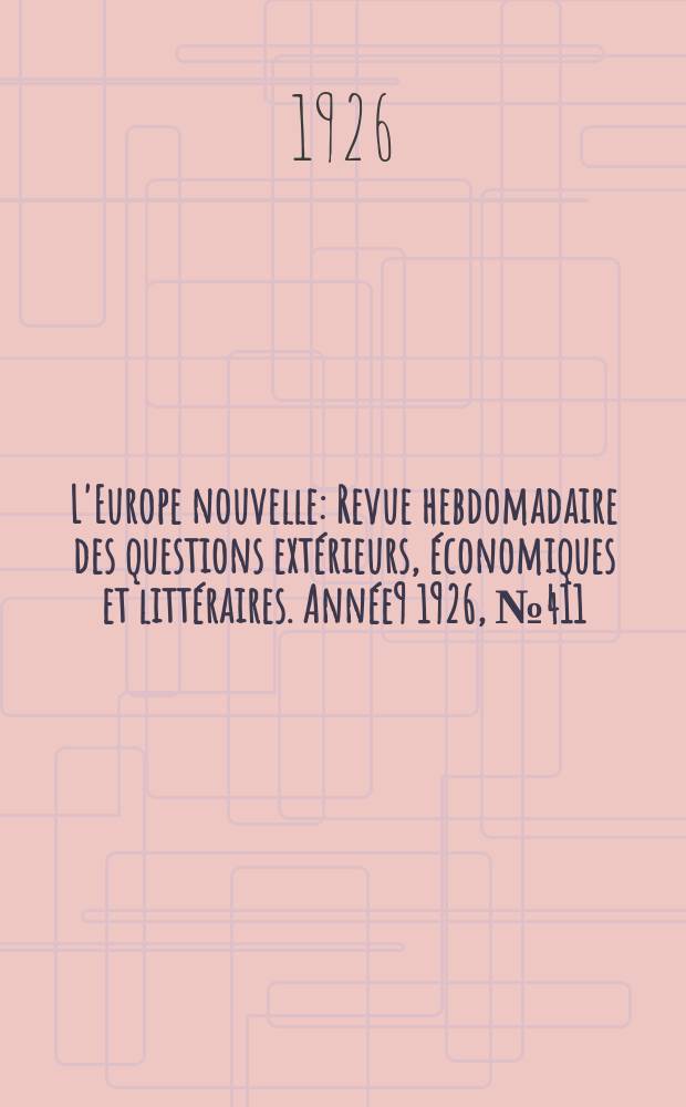 L'Europe nouvelle : Revue hebdomadaire des questions extérieurs, économiques et littéraires. Année9 1926, №411