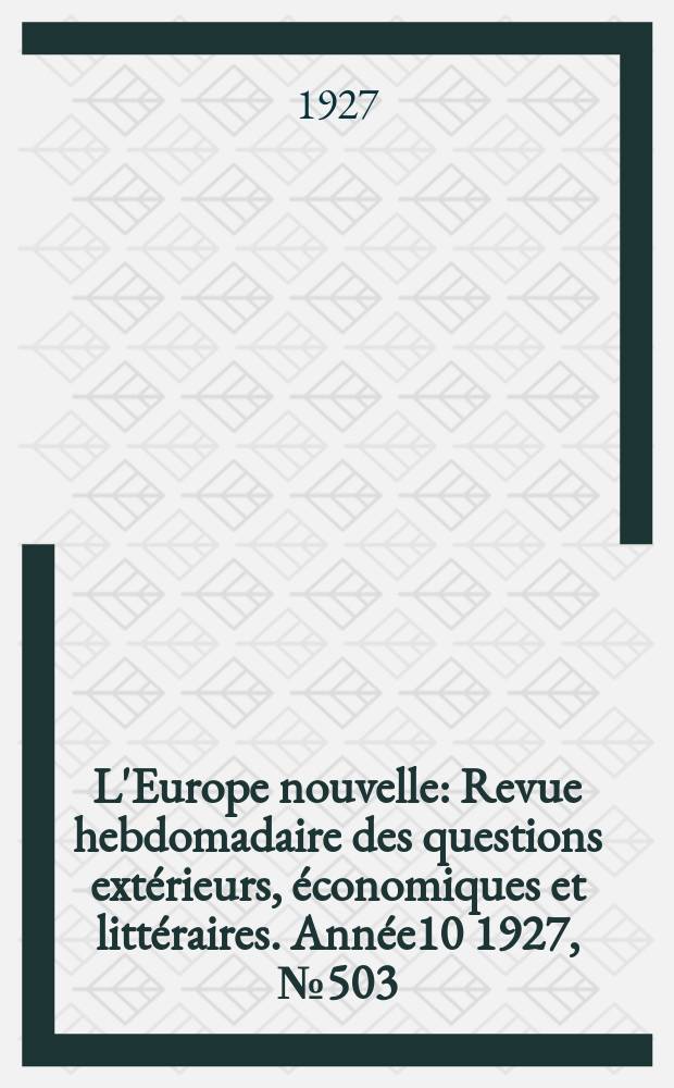 L'Europe nouvelle : Revue hebdomadaire des questions extérieurs, économiques et littéraires. Année10 1927, №503