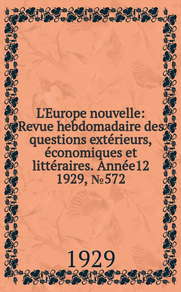 L'Europe nouvelle : Revue hebdomadaire des questions extérieurs, économiques et littéraires. Année12 1929, №572