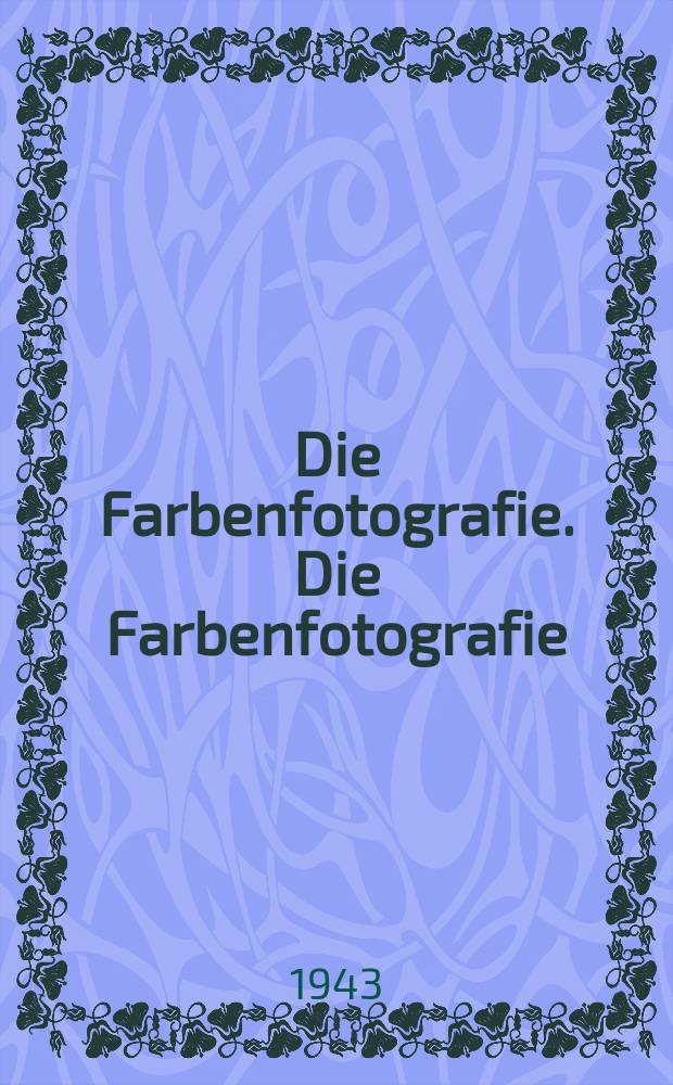 Die Farbenfotografie. Die Farbenfotografie
