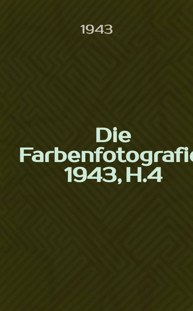 Die Farbenfotografie. 1943, H.4
