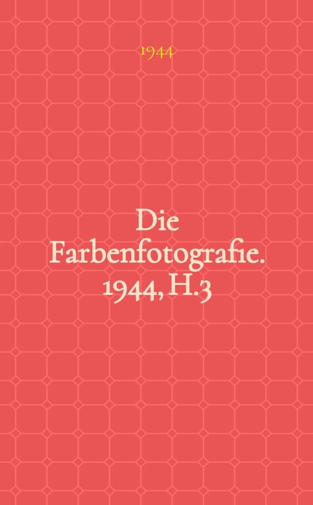 Die Farbenfotografie. 1944, H.3