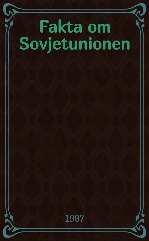 Fakta om Sovjetunionen : Bulletin udsendt et presseafdelingen ved Sovjetunionen ambassade i Danmark. &Aring;rg.37 1987, №11