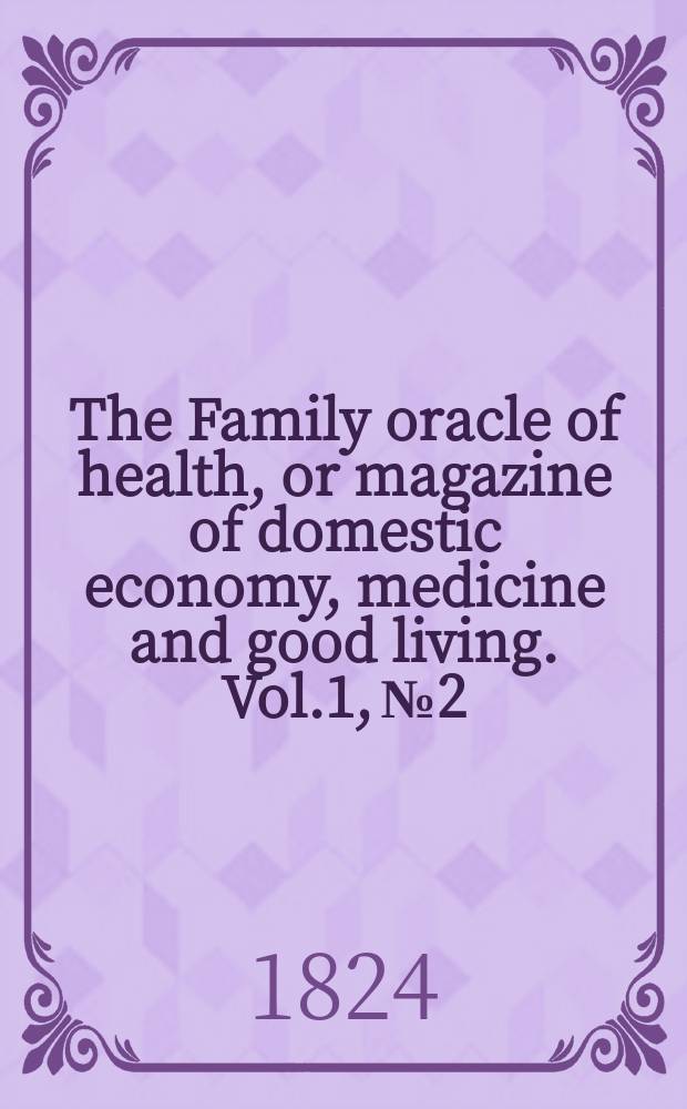 The Family oracle of health, or magazine of domestic economy, medicine and good living. Vol.1, №2