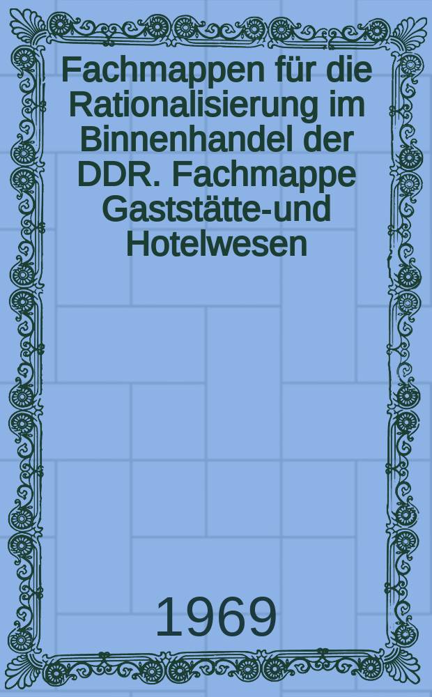 Fachmappen für die Rationalisierung im Binnenhandel der DDR. Fachmappe Gaststätten- und Hotelwesen