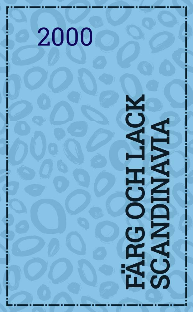 Färg och lack Scandinavia : Medlemsblad för Skand. lack teknikers förbund. Årg.46 2000, №2