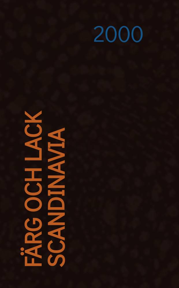 Färg och lack Scandinavia : Medlemsblad för Skand. lack teknikers förbund. Årg.46 2000, №4