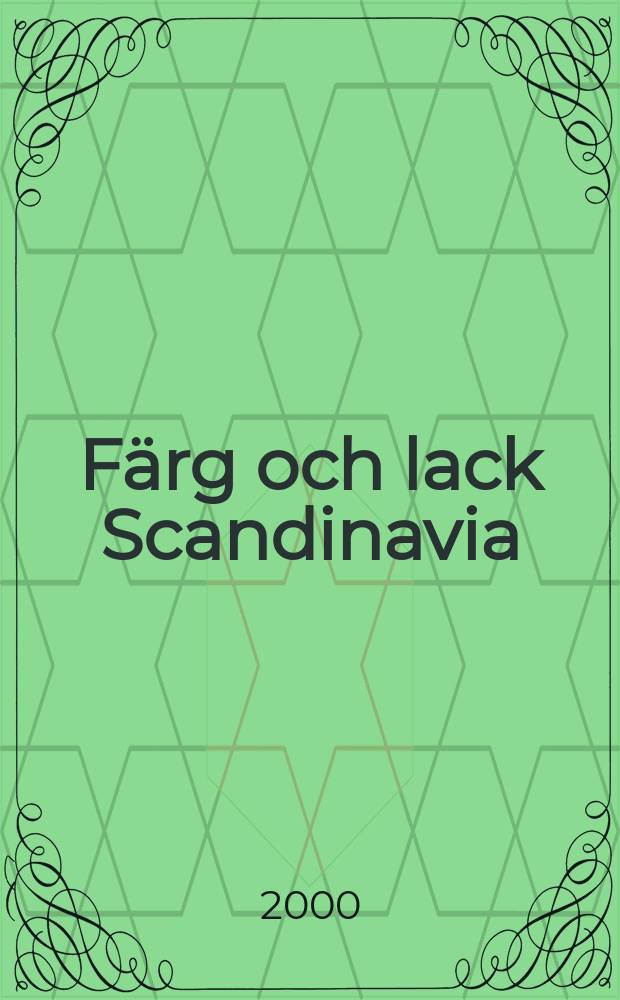 Färg och lack Scandinavia : Medlemsblad för Skand. lack teknikers förbund. Årg.46 2000, №5