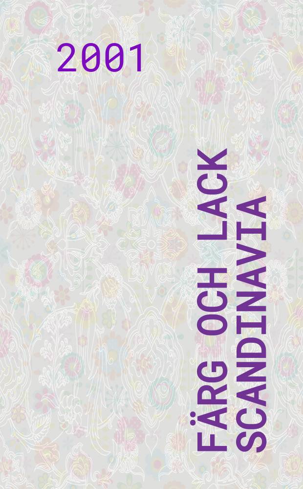 Färg och lack Scandinavia : Medlemsblad för Skand. lack teknikers förbund. Årg.47 2001, №3