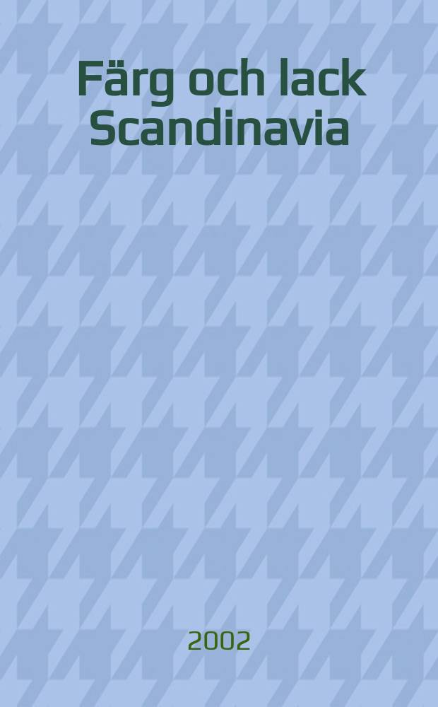 Färg och lack Scandinavia : Medlemsblad för Skand. lack teknikers förbund. Årg.48 2002, №1