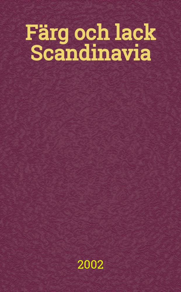 Färg och lack Scandinavia : Medlemsblad för Skand. lack teknikers förbund. Årg.48 2002, №2