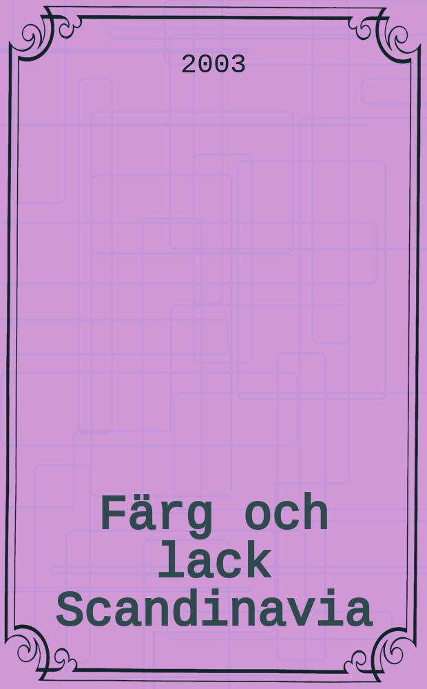 Färg och lack Scandinavia : Medlemsblad för Skand. lack teknikers förbund. Årg.49 2003, №1