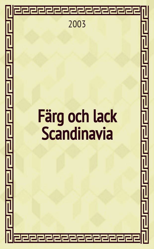 Färg och lack Scandinavia : Medlemsblad för Skand. lack teknikers förbund. Årg.49 2003, №3