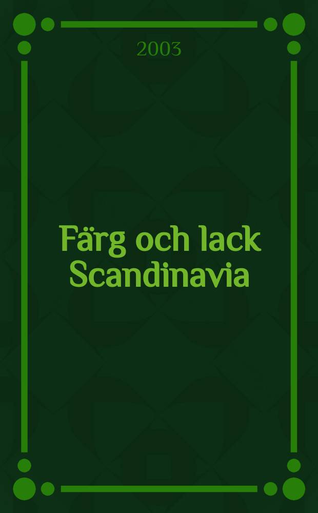 Färg och lack Scandinavia : Medlemsblad för Skand. lack teknikers förbund. Årg.49 2003, №4