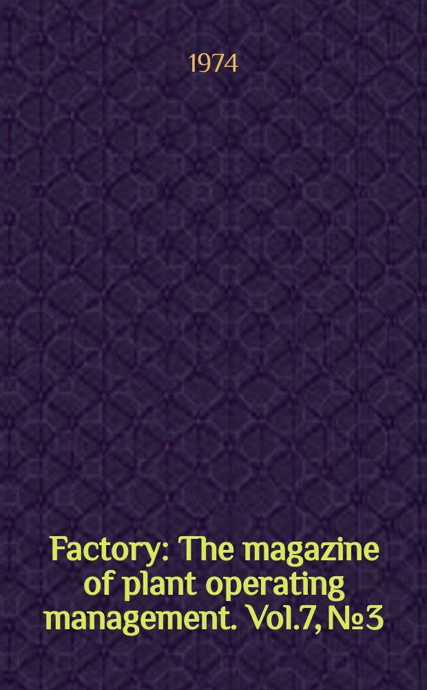 Factory : The magazine of plant operating management. Vol.7, №3
