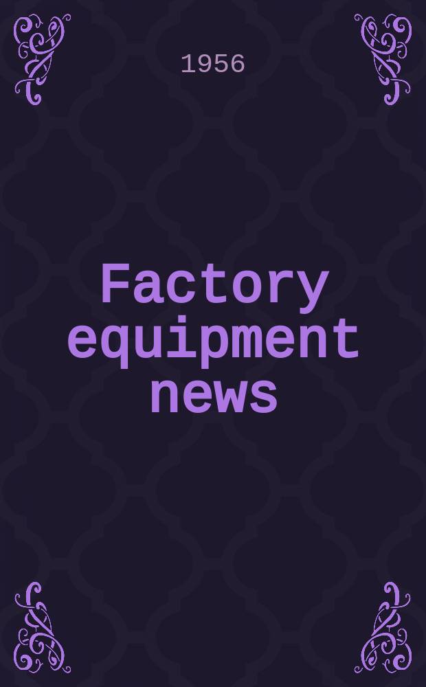 Factory equipment news : Britain 's premier factory & industrial equipment newspaper